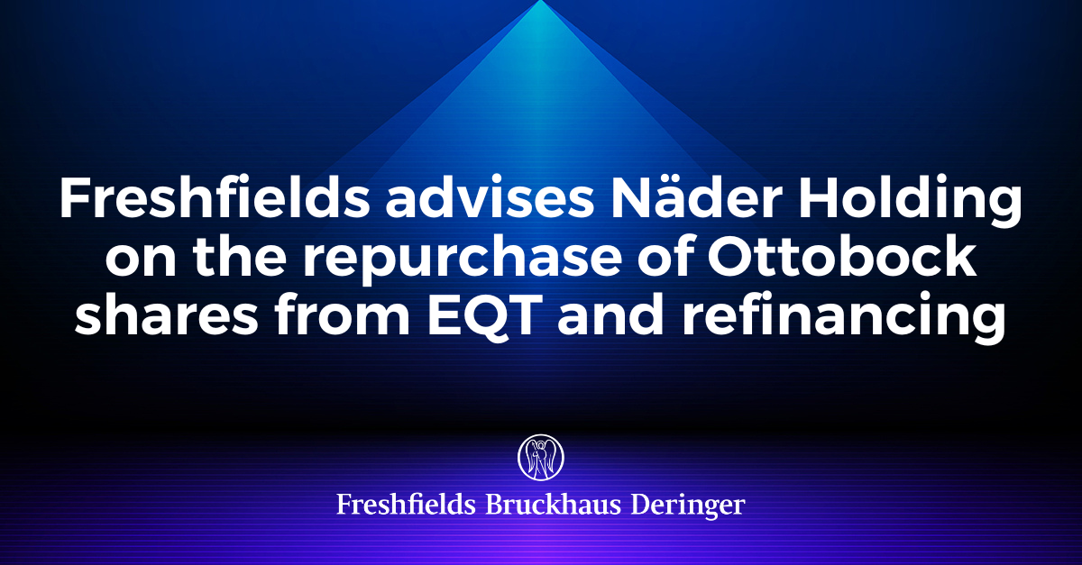 Freshfields Advises Näder Holding On The Repurchase Of Ottobock Shares ...