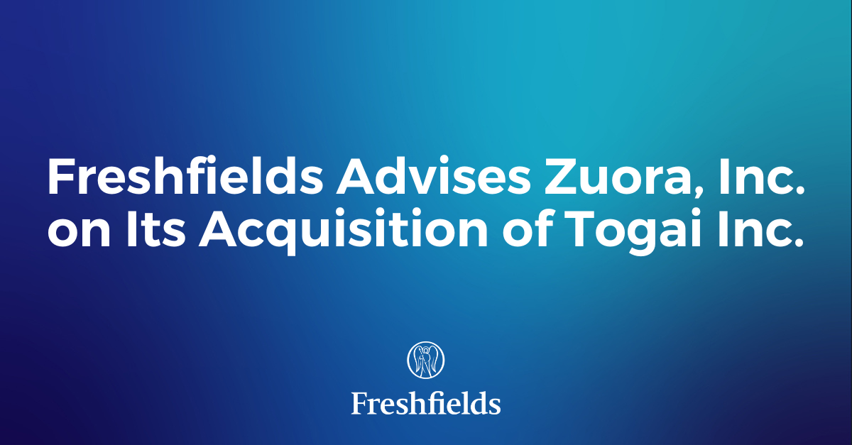 Freshfields Advises Zuora, Inc. On Its Acquisition Of Togai Inc ...