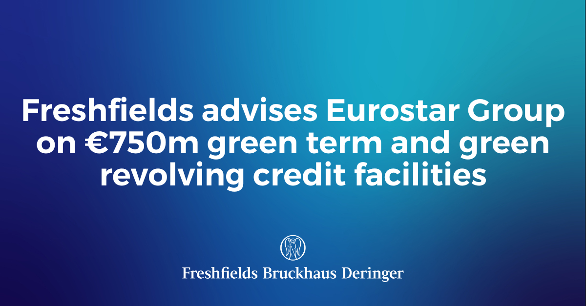 Freshfields Advises The Eurostar Group On Its €750m Green Term And ...