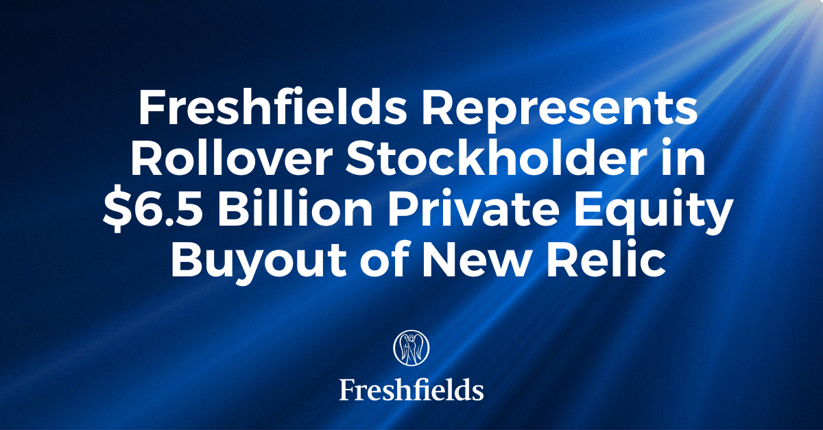 Freshfields Represents Rollover Stockholder In $6.5 Billion Private ...